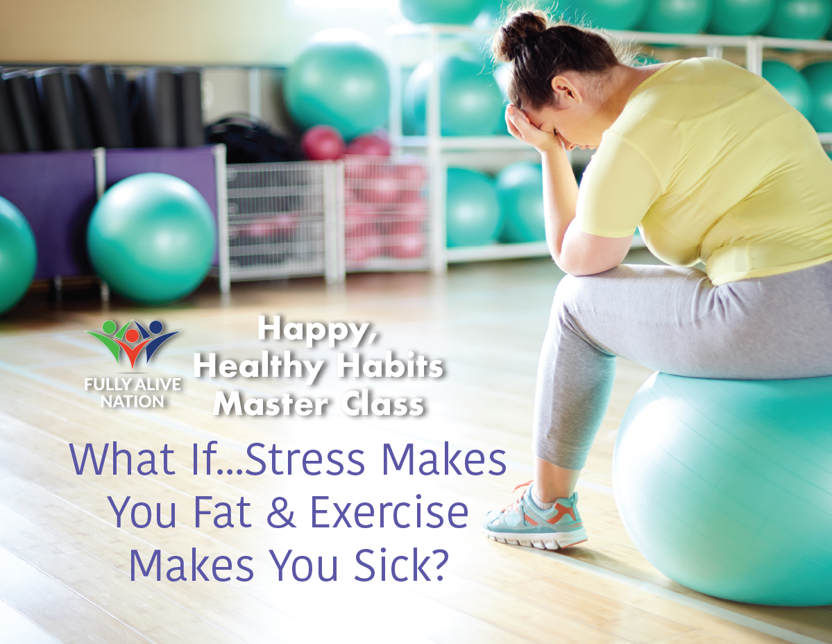64 - What if Stress Makes You Fat and Exercise Makes You Sick?