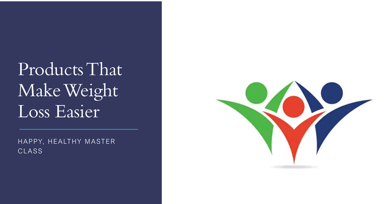 110 - Master Class - Products That Make Weight Loss Easier