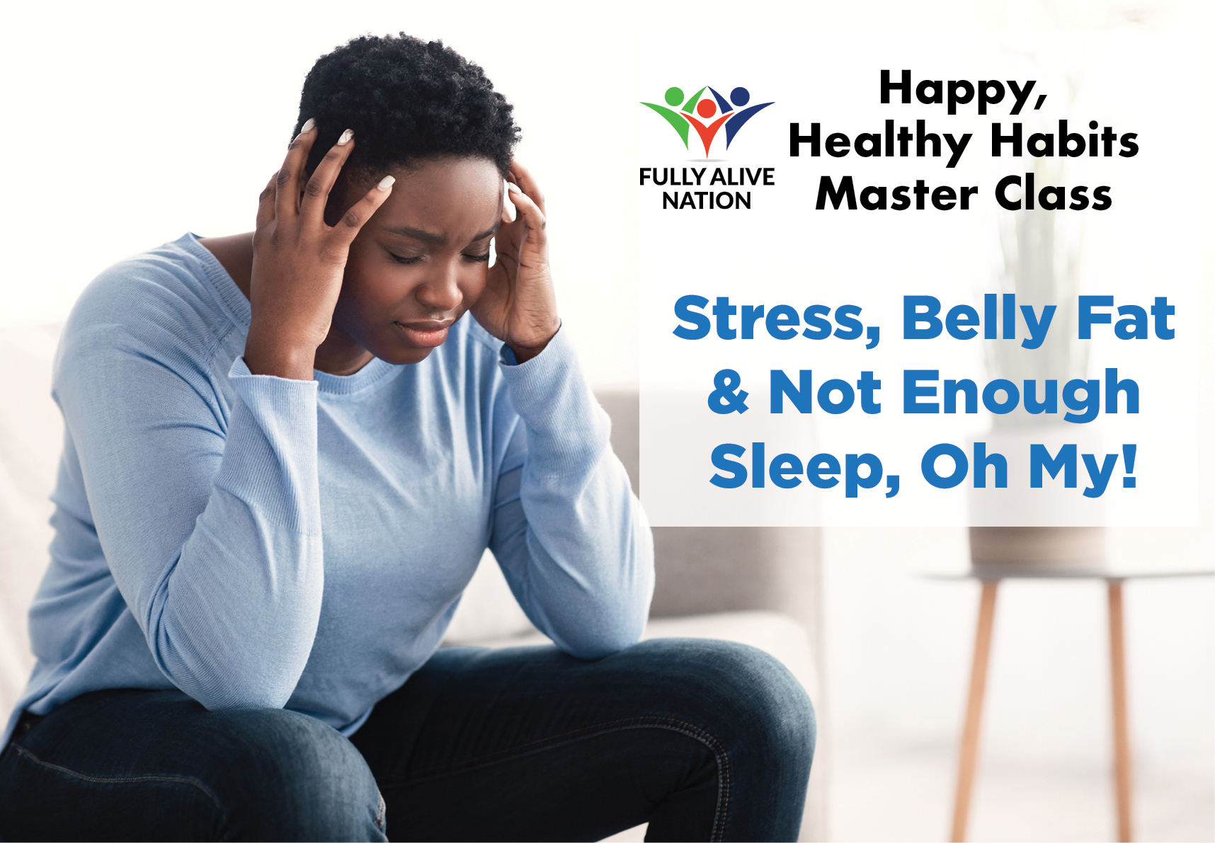 134 - Master Class - Stress, Belly Fat & Not Enough Sleep, Oh My!